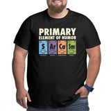 Men T Shirt Periodic Table of Humor 100% Cotton Funny Science Sarcasm Primary Elements Chemistry Tee Big Tall T-Shirt Plus Size