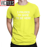 Men's I Paused My Game To Be Here Novelty T Shirts Men Tops Normal Tee Shirt Video Gamer Gaming Cotton T-shirts